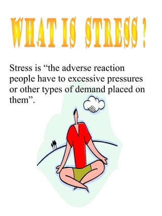 Kinds of
stress
and
sources ?
 