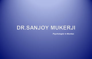 Psychologist in Mumbai.
 