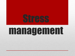 Stress
management
 