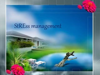 StREss management
 