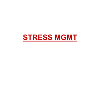 STRESS MGMT
 