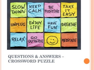 QUESTIONS & ANSWERS –
CROSSWORD PUZZLE
 
