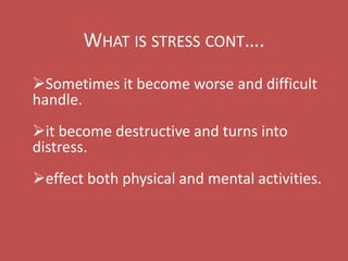  Religious perspective What is stressStress is a physical and emotional reaction that everyone experiences in any situation we find challenging, frightening, or difficult. It is the wear and tear our bodies experiences during change.What is stress cont….Is stress bad? 