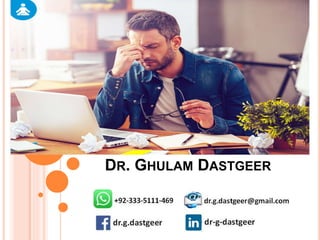 STRESS MANAGEMENT
DR. GHULAM DASTGEER
 
