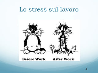 Lo stress sul lavoro

4

 