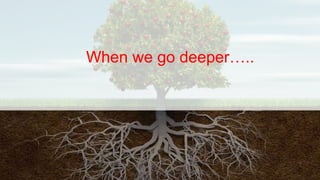 7
When we go deeper…..
 
