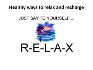 Healthy ways to relax and recharge
 