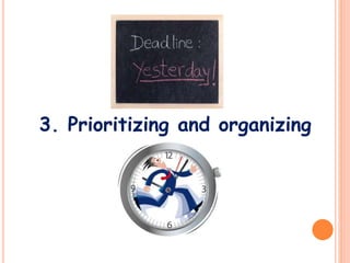 3. Prioritizing and organizing
 
