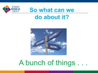 So what can we
do about it?
A bunch of things . . .
 