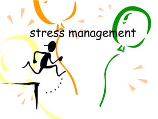stress management
 
