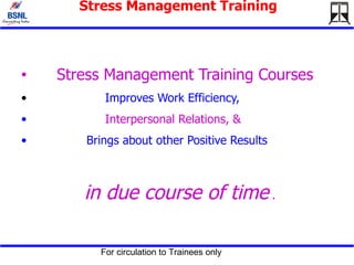 Stress Management Training Stress Management Training Courses Improves Work Efficiency,  Interpersonal Relations, &   Brings about other Positive Results  in due course of time  . 
