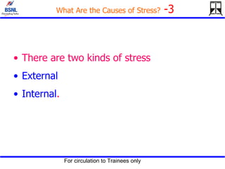 What Are the Causes of Stress?  -3 There are two kinds of stress  External  Internal .  