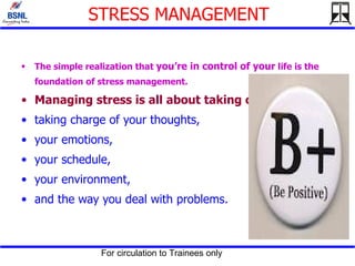 STRESS MANAGEMENT The simple realization that  you’re in control of your  life is the foundation of stress management. Managing stress is all about taking charge :  taking charge of your thoughts,  your emotions,  your schedule, your environment,  and the way you deal with problems.  