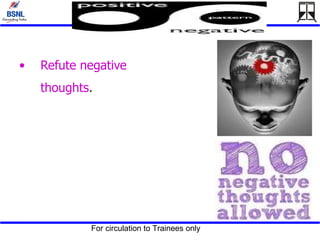 Refute negative thoughts .  