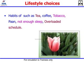Lifestyle choices <ul><li>Habits of  such as  Tea , coffee,  Tobacco,  Paan,  not enough sleep ,  Overloaded schedule.  </...