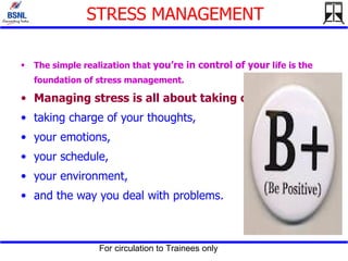 STRESS MANAGEMENT <ul><li>The simple realization that  you’re in control of your  life is the foundation of stress managem...
