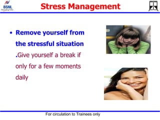 Stress Management <ul><li>Remove yourself from the stressful situation . Give yourself a break if only for a few moments d...