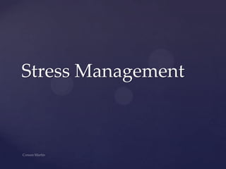 Stress Management Coreen Martin 