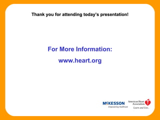 Thank you for attending today’s presentation! For More Information: www.heart.org 