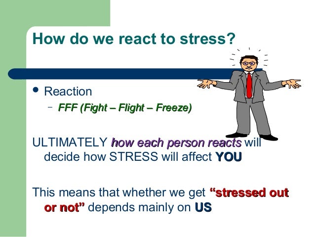reaction on stress management seminar The body's stress reaction that includes an increase in heart rate, repiration, blood pressure, and serum cholesterol concepts of stress management includes intervention at all phases of the stress theory model several methods are used at each phase. reaction on stress management seminar The body's stress reaction that includes an increase in heart rate, repiration, blood pressure, and serum cholesterol concepts of stress management includes intervention at all phases of the stress theory model several methods are used at each phase.