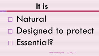 It is
23 Jan, 22
PPAI/ strs mgt/web
13
 Natural
 Designed to protect
 Essential?
 