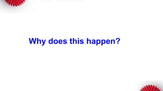 Why does this happen?
 