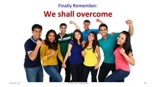 Finally Remember:
We shall overcome
23 Jan, 22 PPAI/ strs mgt/web 36
 