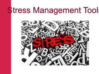Stress Management Tools
 