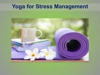 Yoga for Stress Management
 