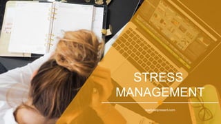 STRESS
MANAGEMENT
readysetpresent.com
 