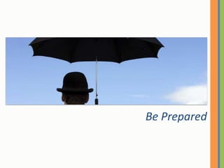 Be Prepared