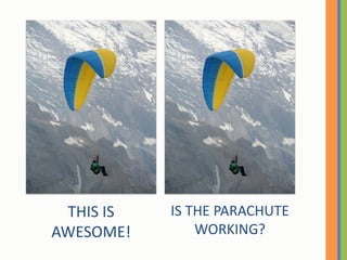 THIS IS AWESOME!<br />IS THE PARACHUTE WORKING?<br />
