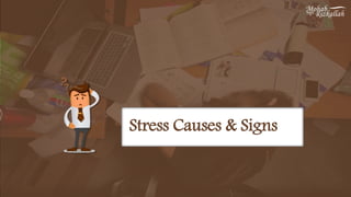 Stress Causes & Signs
 