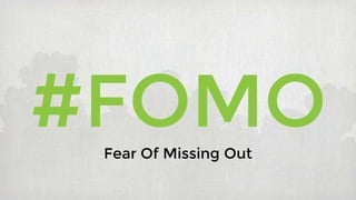 #FOMOFear Of Missing Out
 