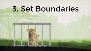 3. Set Boundaries
 