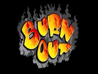 BURNOUT
  !!!!!!
 