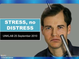 STRESS, no
  DISTRESS
UNKLAB 25 September 2010
 
