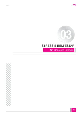 spmt CAVII 
STRESS E BEM ESTAR 
No Contexto Laboral 
35 
03 
 