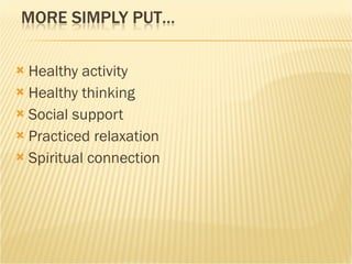 Healthy activity Healthy thinking Social support Practiced relaxation Spiritual connection 