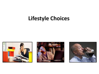 Lifestyle Choices
 