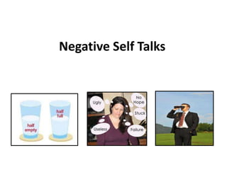 Negative Self Talks
 