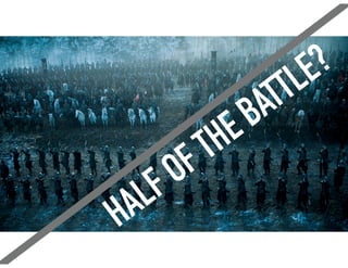 HALFOFTHEBATTLE?
 