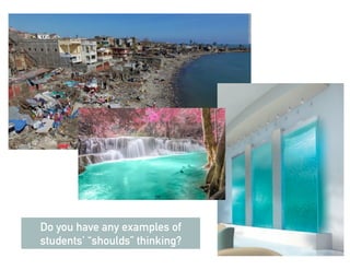 Do you have any examples of
students’ “shoulds” thinking?
 