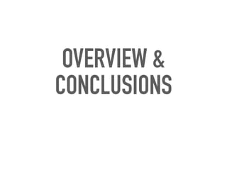 OVERVIEW &
CONCLUSIONS
 