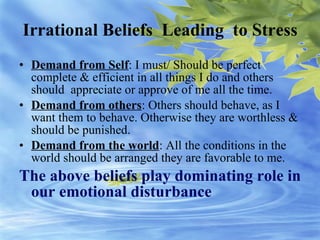 Irrational Beliefs  Leading  to Stress ,[object Object],[object Object],[object Object],[object Object]