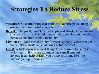 Strategies To Reduce Stress ,[object Object],[object Object],[object Object],[object Object]
