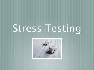 Stress Testing
 