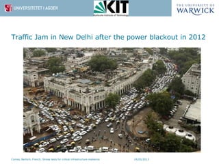 Traffic Jam in New Delhi after the power blackout in 2012
24/05/2013Comes, Bertsch, French: Stress tests for critical infr...
