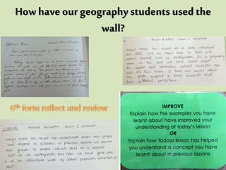 How haveour geographystudents used the
wall?
 