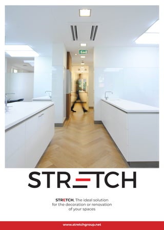 www.stretchgroup.net
STRETCH, The ideal solution
for the decoration or renovation
of your spaces
 